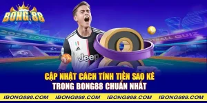 Cập nhật cách tính tiền sao kê trong Bong88 chuẩn nhất