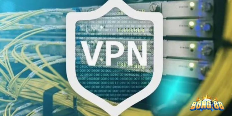 3 cách đổi vpn để vào bong88