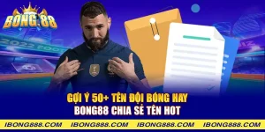 Gợi ý 50+ tên đội bóng hay | Bong88 chia sẻ tên hot